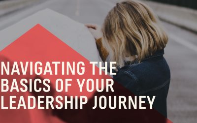 Navigating the Basics of Your Leadership Journey